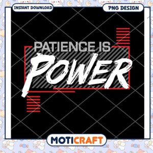 Patience Is Power PNG Design