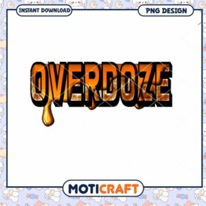 Overdoze PNG Design Instant Download