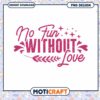 No Fun Without Love PNG Design 2 No Fun Without Love PNG Design