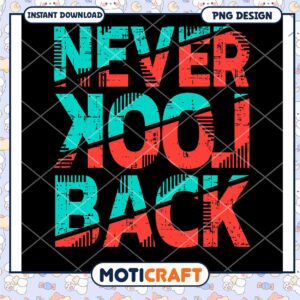 Never Look Back PNG Design