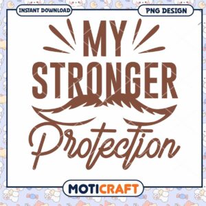 My Stronger Protection PNG Design