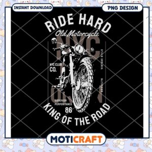 Motorcycle PNG Design Ride Hard King of the Road