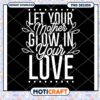 Mothers Day PNG Let Your Mother Glow