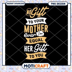 Mothers Day PNG No Gift Equals Her Gift