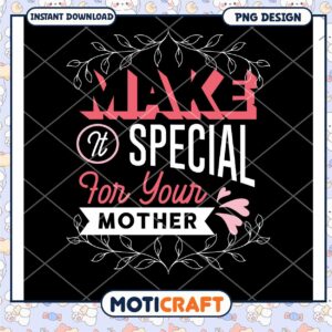 Mothers Day PNG Design Make It Special