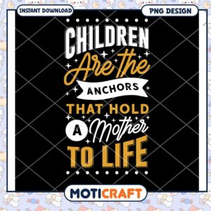 Mothers Day PNG Children Anchors To Life