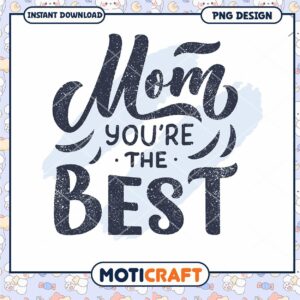 Mom Youre The Best PNG Design