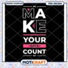 Make Your Days Count PNG Design