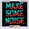 Make Some Noise PNG Design
