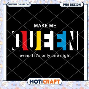 Make Me Queen PNG Design