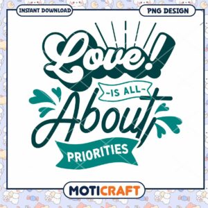 Love Is All About Priorities PNG