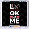 Look At Me PNG Design Instant Download
