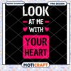 Look At Me With Your Heart PNG