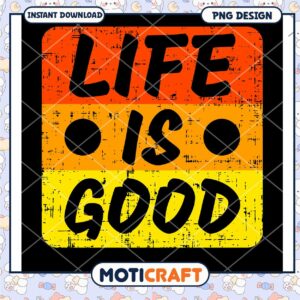 Life Is Good PNG Design Download