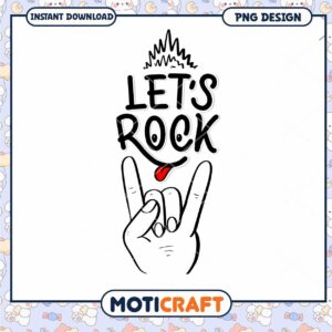 Lets Rock PNG Design Instant Download