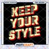 Keep Your Style PNG Design