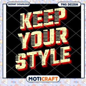 Keep Your Style PNG Design