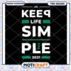 Keep Life Simple PNG Design 2021