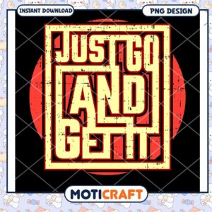 Just Do And Get It PNG Design