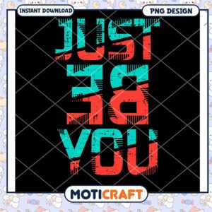 Just Be You PNG Design