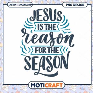 Jesus Is The Reason PNG Design