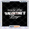 I Love You Everyday Valentines PNG