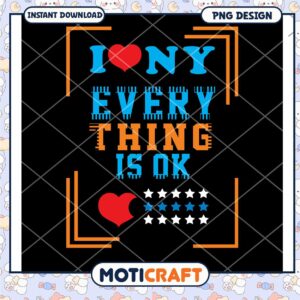 I Love NY Everything is OK PNG Design