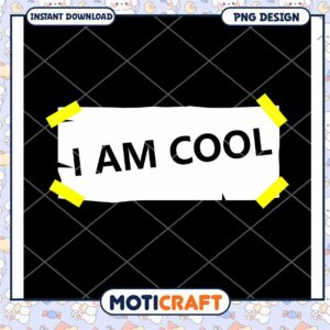 I Am Cool PNG Design Instant Download