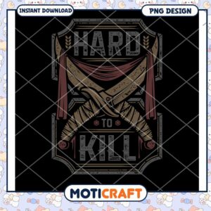 Hard to Kill PNG Design