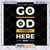 Good Vibes PNG Design Instant Download