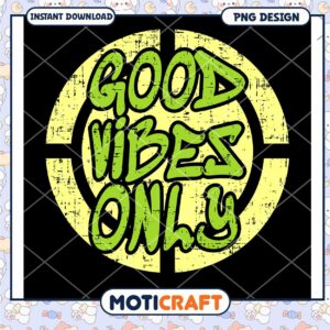 Good Vibes Only PNG Design Instant Download