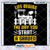Gardening Quote PNG Life Begins When You Start a Garden