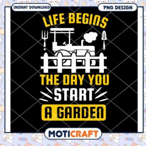 Gardening Quote PNG Life Begins When You Start a Garden