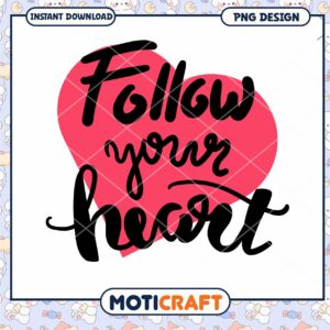 Follow Your Heart PNG Design
