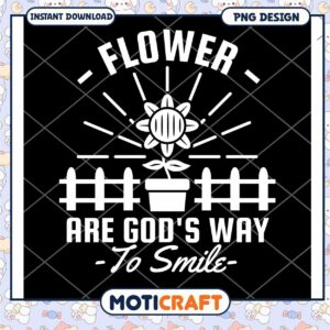 Flowers Gods Way to Smile PNG Design