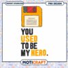 Floppy Disk PNG Design You Used To Be My Hero