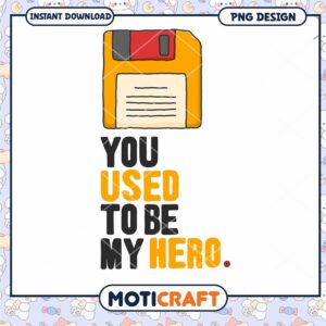 Floppy Disk PNG Design You Used To Be My Hero