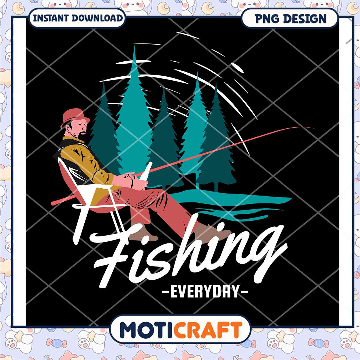 Fishing Everyday PNG Design Fishing Everyday PNG Design