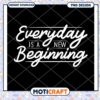 Everyday is a New Beginning PNG 2 Everyday is a New Beginning PNG