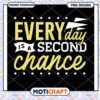 Everyday Is A Second Chance PNG 2 Everyday Is A Second Chance PNG