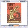 Dont Joke with Grandmas PNG Design