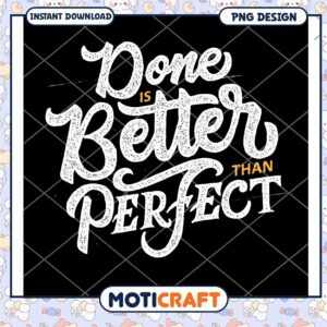 Done is Better Than Perfect PNG