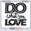 Do What You Love PNG Design 2 Do What You Love PNG Design