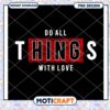 Do All Things With Love PNG Design
