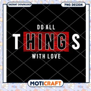 Do All Things With Love PNG Design