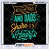Daughters and Dads Share One Heart PNG