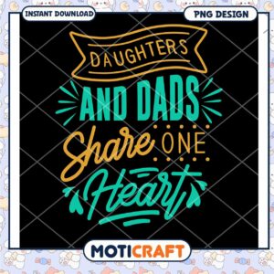 Daughters and Dads Share One Heart PNG
