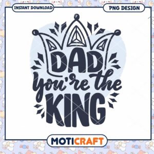 Dad Youre The King PNG Design