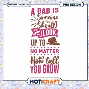 Dad PNG Design Look Up To Him