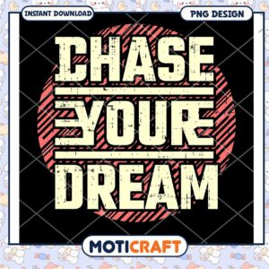 Chase Your Dream PNG Design